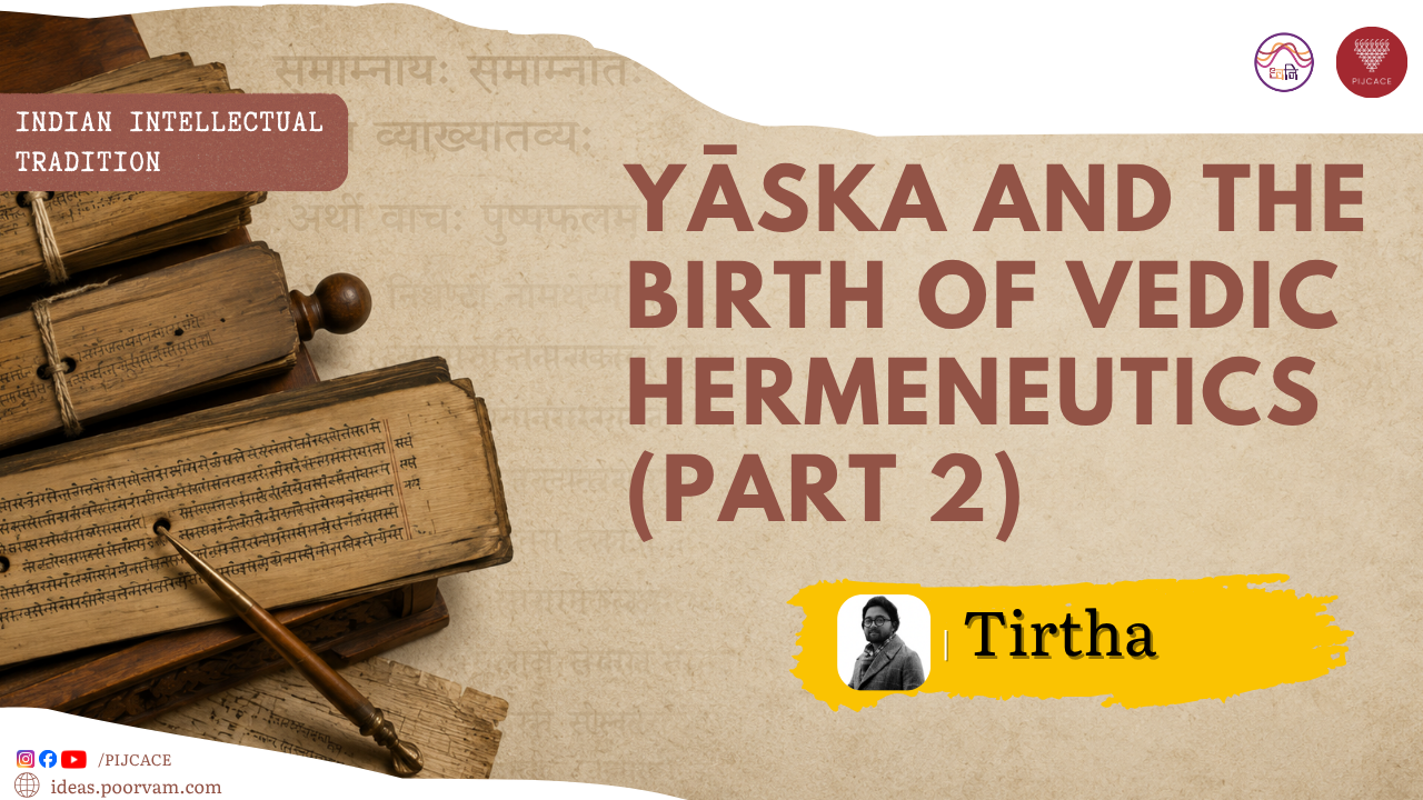 Yāska and the Birth of Vedic Hermeneutics (Part 2)